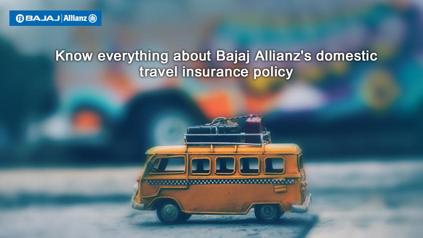Domestic Travel Insurance All You Should Know Bajaj Allianz